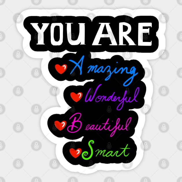 YOU ARE Sticker by Narithian